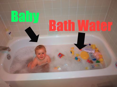 Don't throw the baby out with the bathwater! Image taken from google advanced image search licensed for commercial reuse with modification (source: www.wikipedia.org)